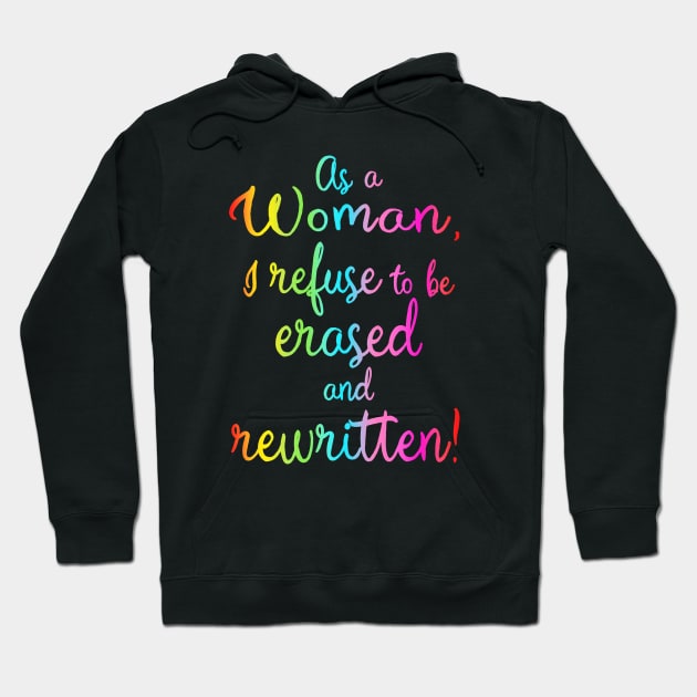 As A Woman I Refuse To Be Erased And Rewritten Hoodie by Rosemarie Guieb Designs